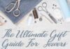 Top Gifts for Quilters and Sewers in 2025 – Thoughtful & Creative Ideas The Ultimate Gift Guide For Expert Sewers